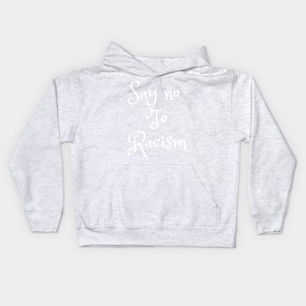 Say no to racism Kids Hoodie by faithfulart3